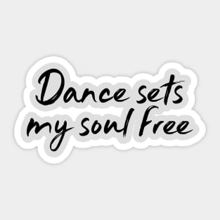 Dance Sets My Soul Free Sticker